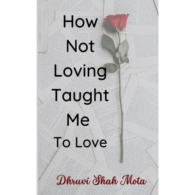 How Not Loving Taught Me To Love