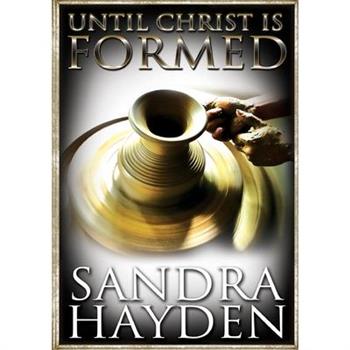 Until Christ Be Formed