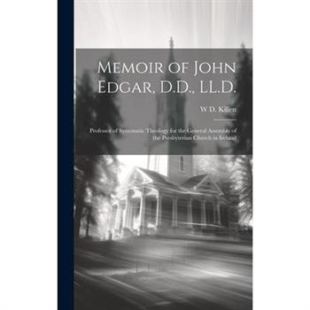 Memoir of John Edgar, D.D., LL.D.