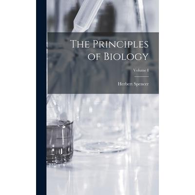 The Principles of Biology; Volume I