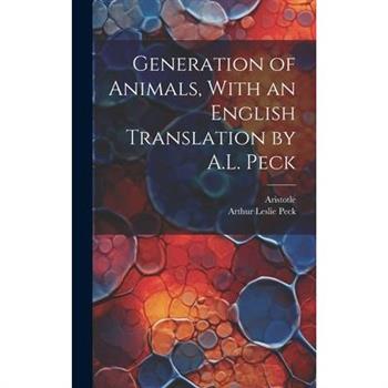Generation of Animals, With an English Translation by A.L. Peck