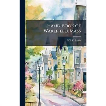Hand-book of Wakefield, Mass