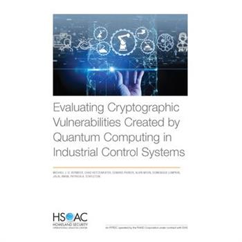 Evaluating Cryptographic Vulnerabilities Created by Quantum Computing in Industrial Control Systems