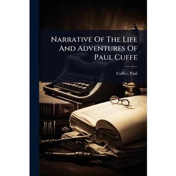Narrative Of The Life And Adventures Of Paul Cuffe