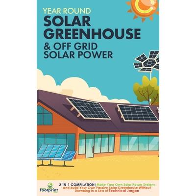 Off Grid Solar Power & Year Round Solar Greenhouse