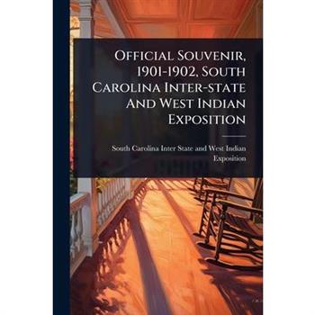 Official Souvenir, 1901-1902, South Carolina Inter-state And West Indian Exposition