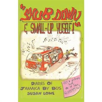 Shub Down & Small-up Yuself! Diaries of Jamaica by Bus