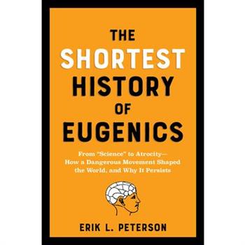 The Shortest History of Eugenics