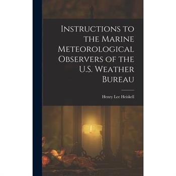 Instructions to the Marine Meteorological Observers of the U.S. Weather Bureau