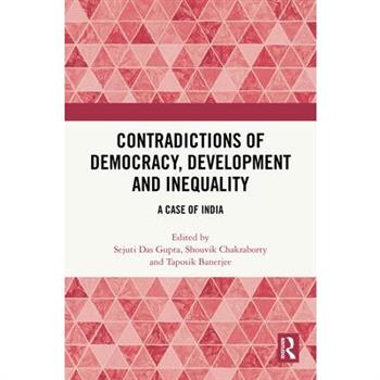 Contradictions of Democracy, Development and Inequality