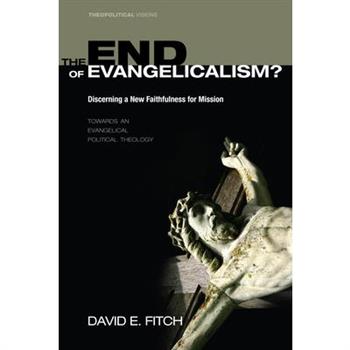 The End of Evangelicalism? Discerning a New Faithfulness for Mission