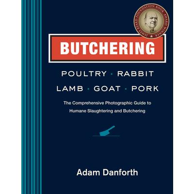 Butchering Poultry, Rabbit, Lamb, Goat, and Pork