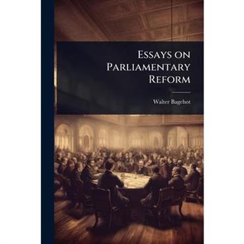 Essays on Parliamentary Reform