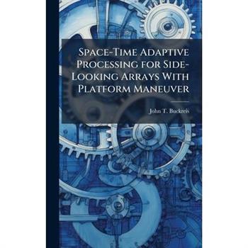 Space-Time Adaptive Processing for Side-Looking Arrays With Platform Maneuver