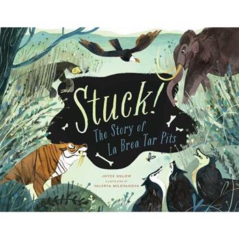 Stuck! the Story of La Brea Tar Pits