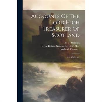 Accounts Of The Lord High Treasurer Of Scotland