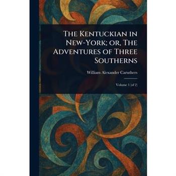 The Kentuckian in New-York; or, The Adventures of Three Southerns