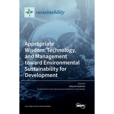 Appropriate Wisdom, Technology, and Management toward Environmental Sustainability for Development