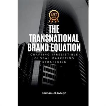 Transnational Brand Equation, Crafting Irresistible Global Marketing Strategies