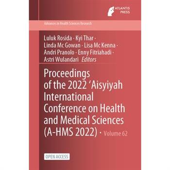 Proceedings of the 2022 ’Aisyiyah International Conference on Health and Medical Sciences (A-HMS 2022)