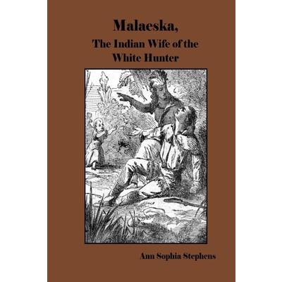 Malaeska, The Indian Wife of the White Hunter