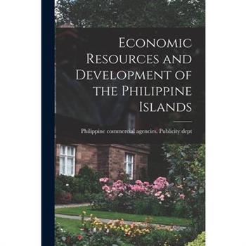 Economic Resources and Development of the Philippine Islands