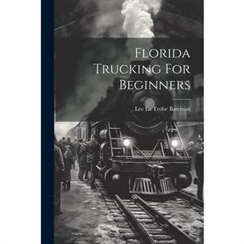 Florida Trucking For Beginners