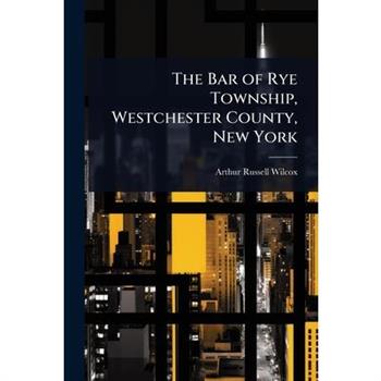 The Bar of Rye Township, Westchester County, New York