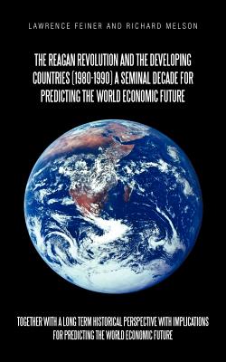 The Reagan Revolution and the Developing Countries (1980-1990) a Seminal Decade for Predic