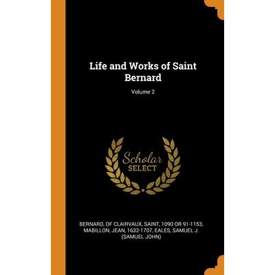Life and Works of Saint Bernard; Volume 2