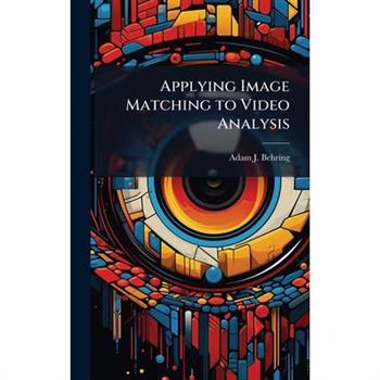 Applying Image Matching to Video Analysis