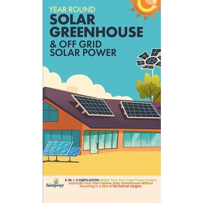 Off Grid Solar Power & Year Round Solar Greenhouse