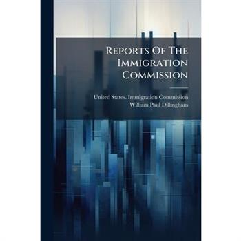 Reports Of The Immigration Commission