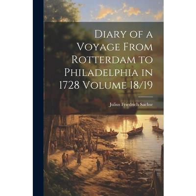 Diary of a Voyage From Rotterdam to Philadelphia in 1728 Volume 18/19