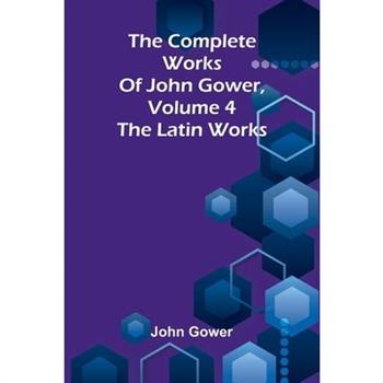 The complete works of John Gower, volume 4