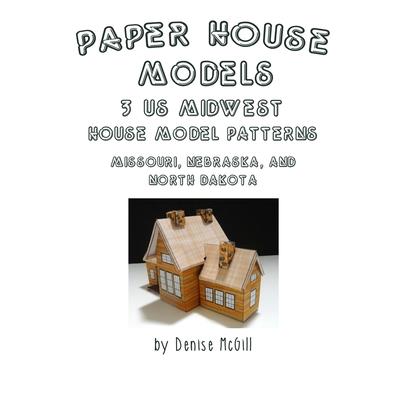 Paper House Models, 3 US Midwest House Model Patterns; Missouri, Nebraska, North Dakota