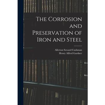 The Corrosion and Preservation of Iron and Steel
