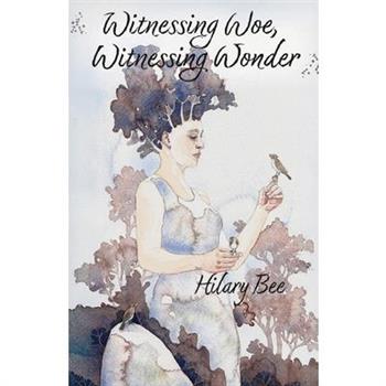 Witnessing Woe, Witnessing Wonder