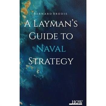 A Layman'S Guide To Naval Strategy