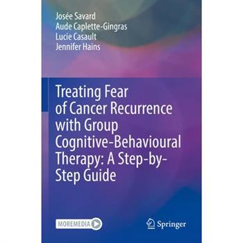 Treating Fear of Cancer Recurrence with Group Cognitive-Behavioural Therapy: A Step-By-Step Guide