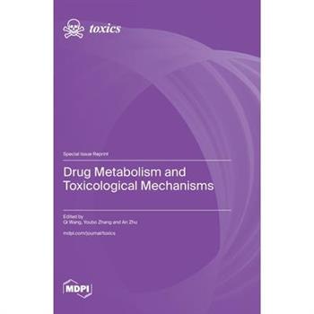 Drug Metabolism and Toxicological Mechanisms