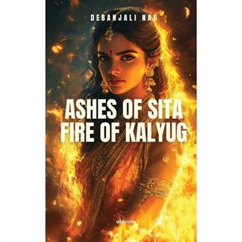 Ashes of Sita Fire of Kalyug