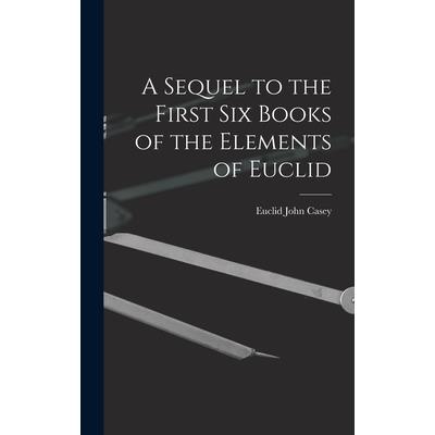 A Sequel to the First Six Books of the Elements of Euclid