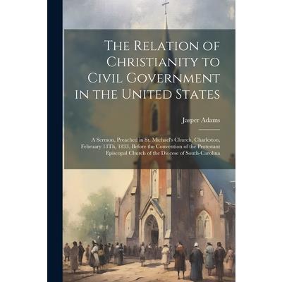 The Relation of Christianity to Civil Government in the United States