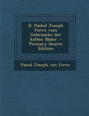 D. Paskal Joseph Ferro Vom Gebrauche Der Kalten Bader.