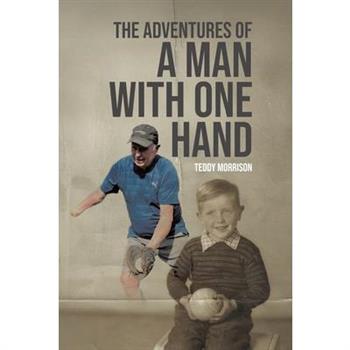The Adventures of a Man With One Hand