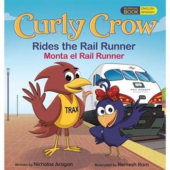 Curly Crow Rides the Rail Runner / Curly Crow Monta el Rail Runner