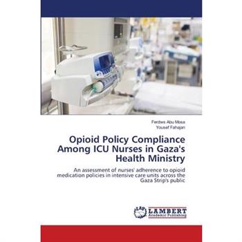 Opioid Policy Compliance Among ICU Nurses in Gaza's Health Ministry