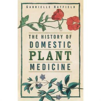 The History of Domestic Plant Medicine