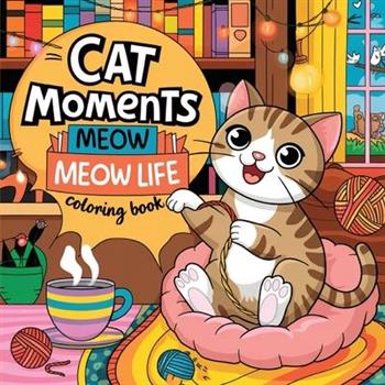 Cat Moments Coloring Book for Cat Lovers